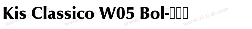 Kis Classico W05 Bol字体转换 Kis Classico W05 Bol字体转换